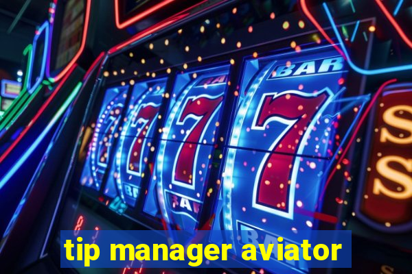 tip manager aviator